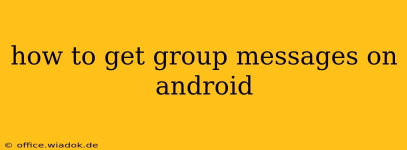 how to get group messages on android