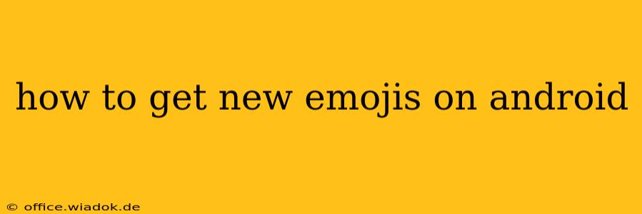 how to get new emojis on android