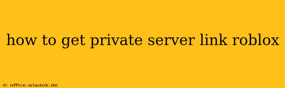 how to get private server link roblox