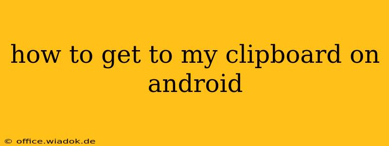 how to get to my clipboard on android