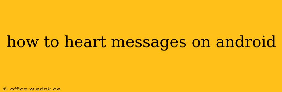 how to heart messages on android