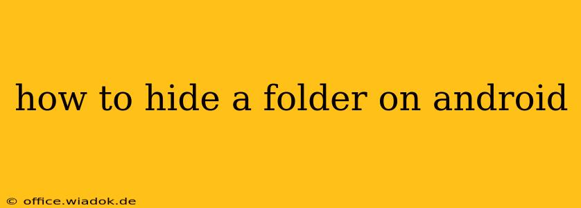 how to hide a folder on android