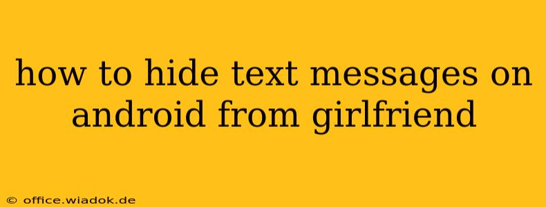 how to hide text messages on android from girlfriend