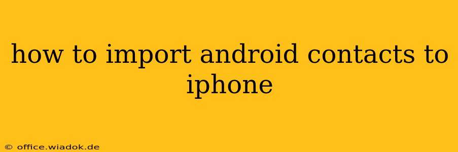 how to import android contacts to iphone