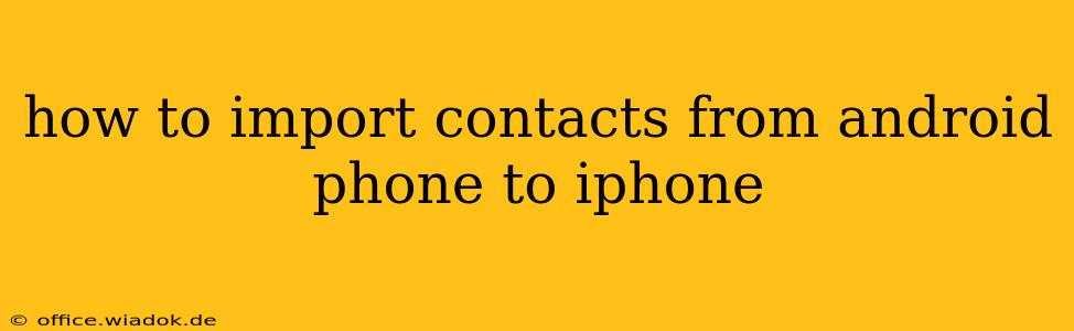 how to import contacts from android phone to iphone