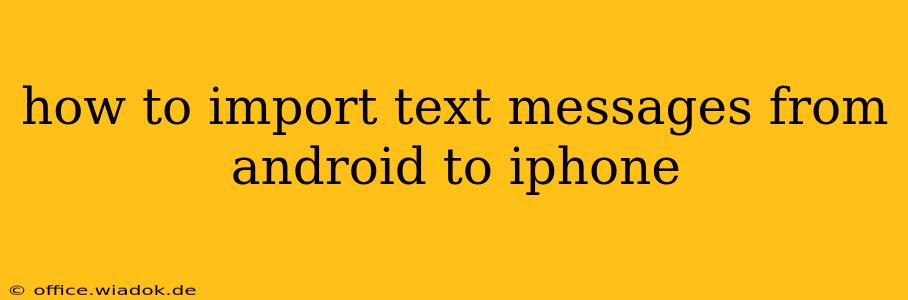 how to import text messages from android to iphone