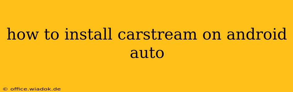 how to install carstream on android auto