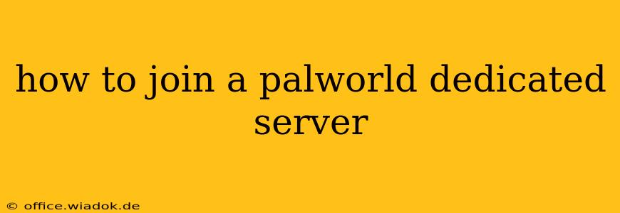 how to join a palworld dedicated server