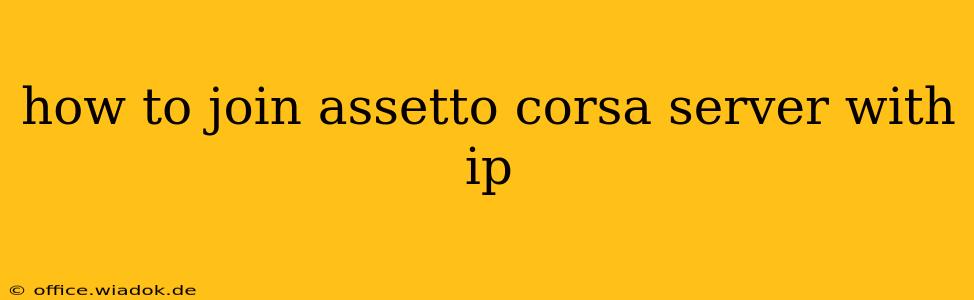 how to join assetto corsa server with ip