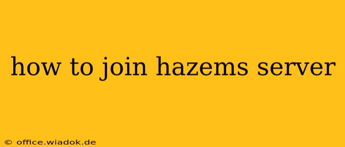 how to join hazems server