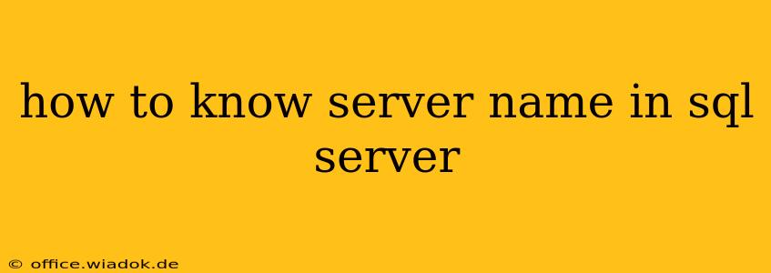 how to know server name in sql server