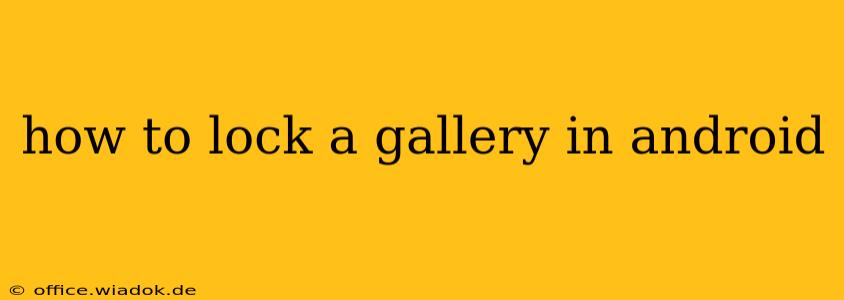 how to lock a gallery in android