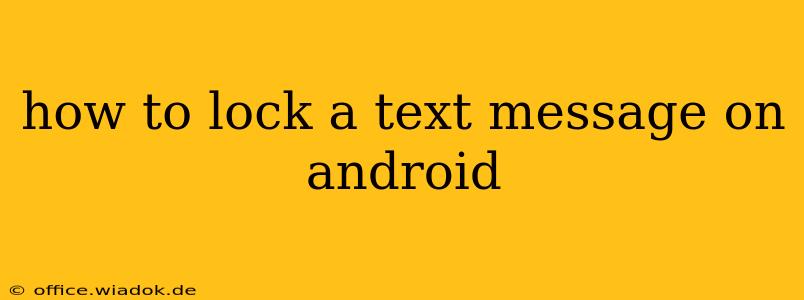 how to lock a text message on android