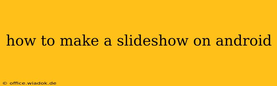 how to make a slideshow on android