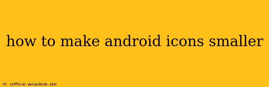 how to make android icons smaller