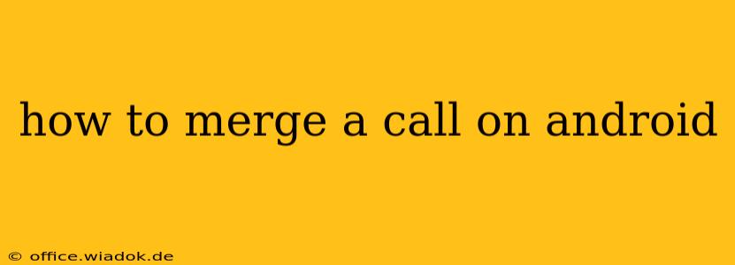 how to merge a call on android