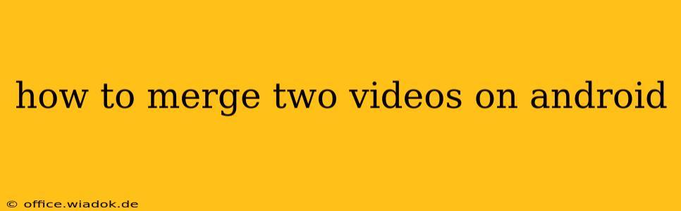 how to merge two videos on android