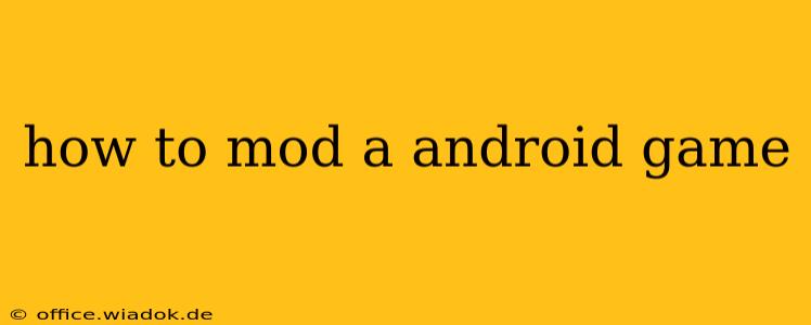 how to mod a android game