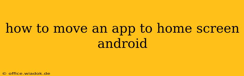 how to move an app to home screen android