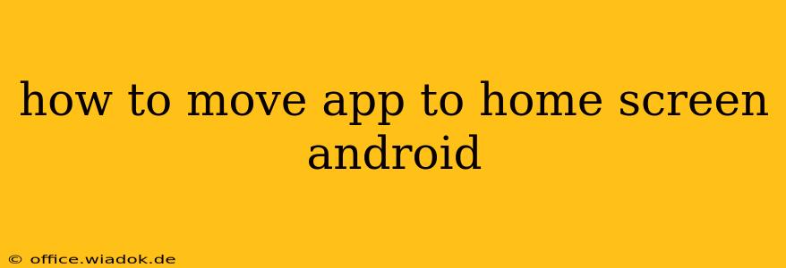 how to move app to home screen android