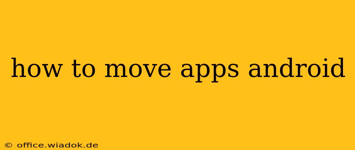 how to move apps android