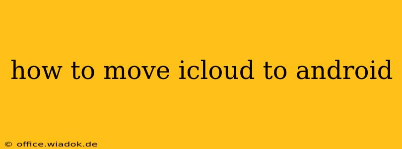 how to move icloud to android