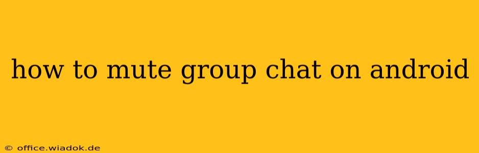 how to mute group chat on android