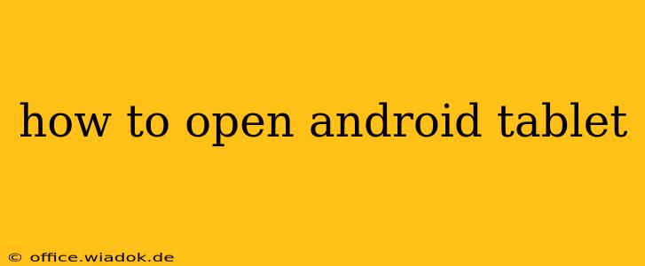 how to open android tablet