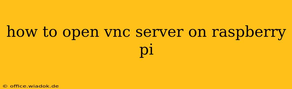 how to open vnc server on raspberry pi