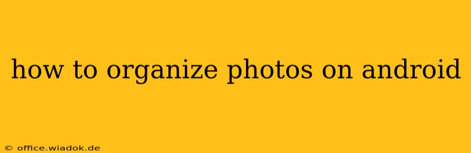 how to organize photos on android