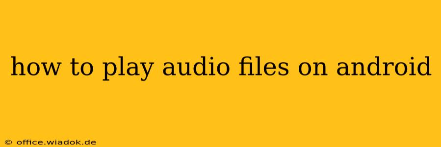 how to play audio files on android