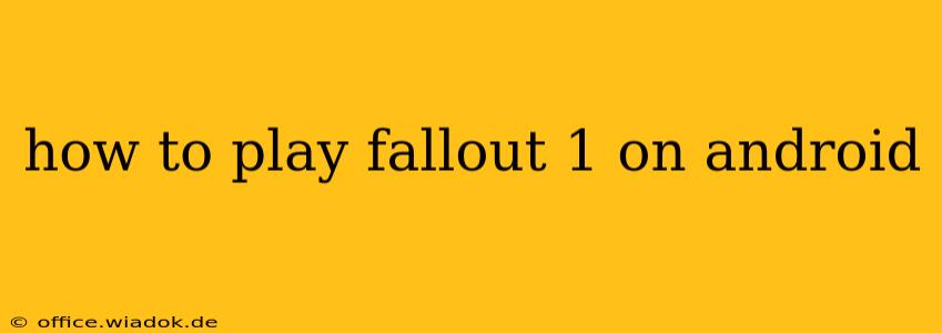 how to play fallout 1 on android