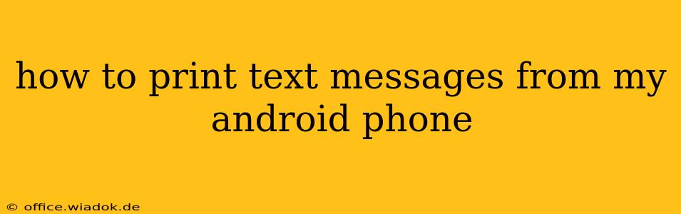 how to print text messages from my android phone