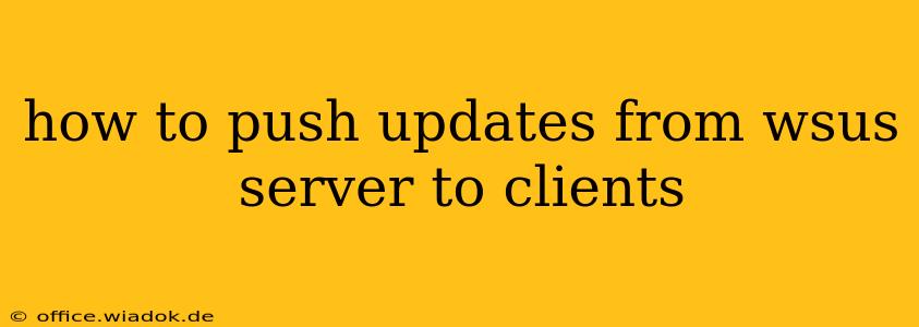 how to push updates from wsus server to clients