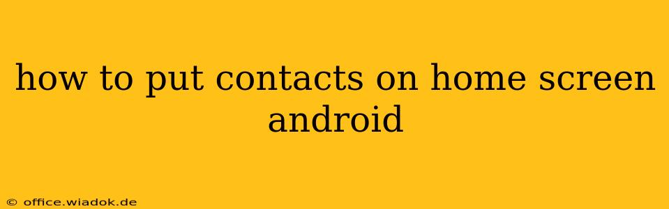 how to put contacts on home screen android