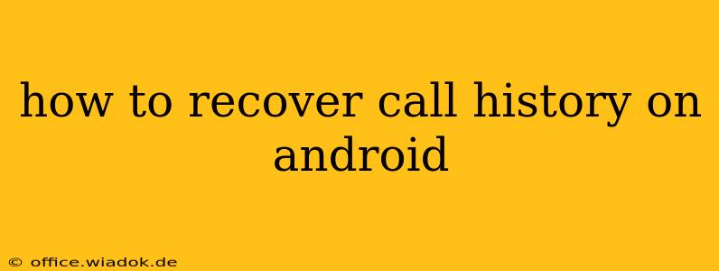 how to recover call history on android