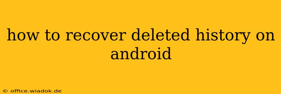 how to recover deleted history on android