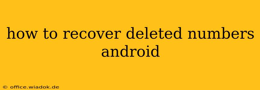 how to recover deleted numbers android