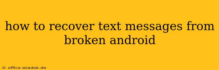 how to recover text messages from broken android