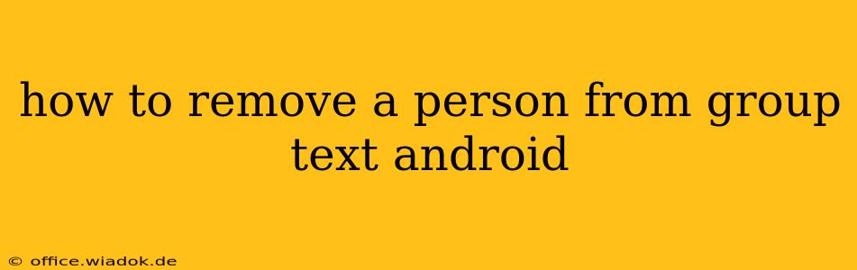 how to remove a person from group text android