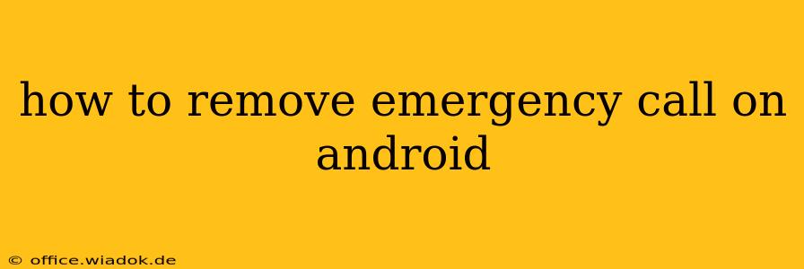 how to remove emergency call on android