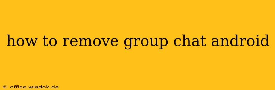 how to remove group chat android