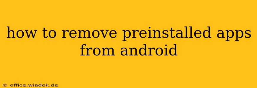 how to remove preinstalled apps from android