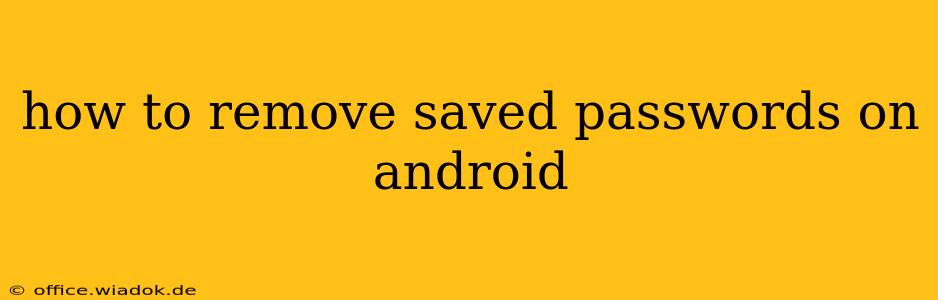 how to remove saved passwords on android