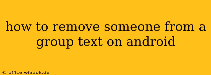how to remove someone from a group text on android
