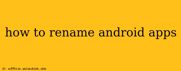 how to rename android apps
