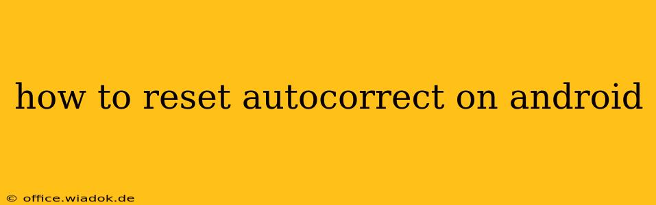 how to reset autocorrect on android