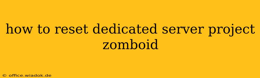 how to reset dedicated server project zomboid