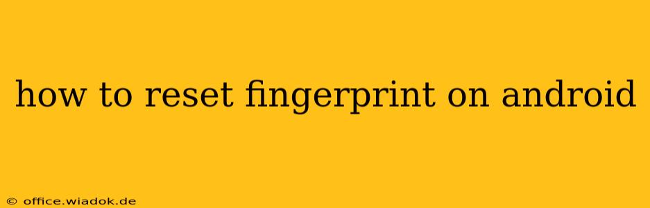 how to reset fingerprint on android