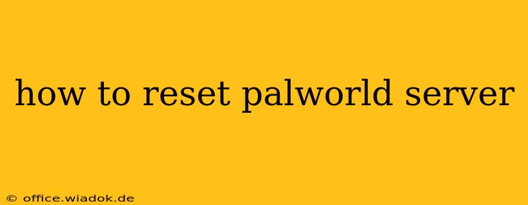 how to reset palworld server